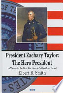 President Zachary Taylor : the hero president /