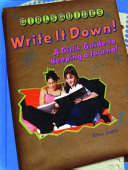 Write it down! : a girl's guide to keeping a journal /