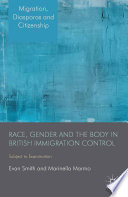 Race, gender and the body in British immigration control : subject to examination /