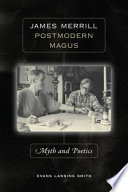 James Merrill : postmodern magus : myth and poetics /