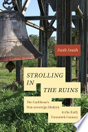 Strolling in the ruins : the Caribbean's non-sovereign modern in the early twentieth century /