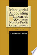 Managerial accounting for libraries & other not-for-profit organizations /