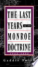 The last years of the Monroe doctrine, 1945-1993 /