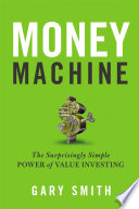 Money machine : the surprisingly simple power of value investing /