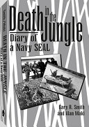 Death in the jungle : diary of a Navy SEAL /