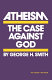Atheism : the case against God /
