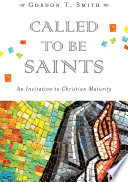 Called to be saints : an invitation to Christian maturity /