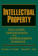 Intellectual property : valuation, exploitation, and infringement damages /