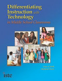 Differentiating instruction with technology in middle school classrooms /