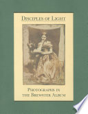 Disciples of light : photographs in the Brewster album /