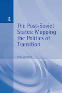 The post-Soviet states : mapping the politics of transition /