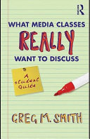 What media classes really want to discuss : a student guide /
