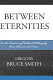 Between eternities : on the tradition of political philosophy, past, present, and future /