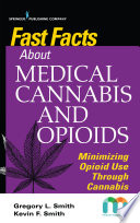 Fast facts about medical cannabis and opioids : minimizing opioid use through cannabis /
