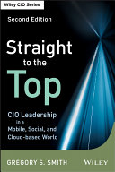 Straight to the top : CIO leadership in a mobile, social, and cloud-based world /