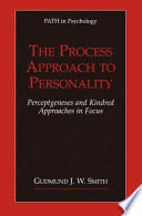 The process approach to personality : perceptgeneses and kindred approaches in focus /