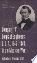 Company "A" Corps of Engineers, U.S.A., 1846-1848, in the Mexican War /