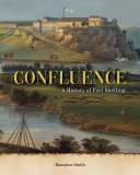 Confluence : a history of Fort Snelling /