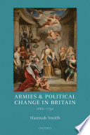 Armies and political change in Britain, 1660-1750 /