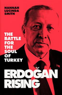 Erdoğan rising : the battle for the soul of Turkey /