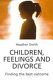 Children, feelings and divorce : finding the best outcome /
