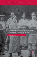 Masculinity, class and same-sex desire in industrial England, 1895-1957 /