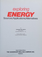 Exploring energy : sources, applications, alternatives /