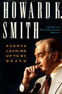 Events leading up to my death : the life of a twentieth century reporter /