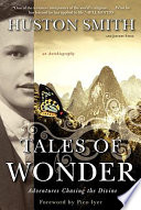 Tales of wonder : adventures chasing the divine : an autobiography /