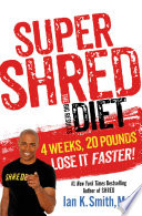 Super shred: the big results diet : 4 weeks 20 pounds lose it faster! /