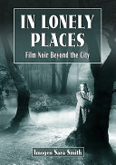 In lonely places : film noir beyond the city /