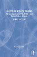 Essentials of early English : an introduction to old, middle, and early modern English /