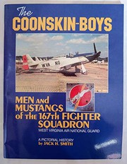 The coonskin-boys : men and mustangs of the 167th Fighter Squadron, West Virginia Air National Guard : a pictorial history /