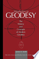Introduction to geodesy : the history and concepts of modern geodesy /