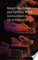 Smart machines and service work : automation in an age of stagnation /