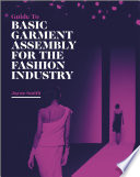 Guide to basic garment assembly for the fashion industry /