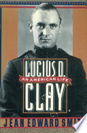 Lucius D. Clay : an American life /