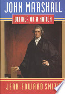 John Marshall : definer of a nation /