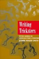 Writing tricksters : mythic gambols in American ethnic literature /