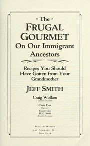 The Frugal gourmet on our immigrant ancestors : recipes you should have gotten from your grandmother /