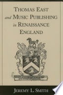 Thomas East and music publishing in Renaissance England /