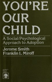 You're our child : a social/psychological approach to adoption /