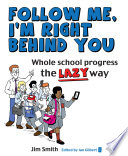 Follow me, I'm right behind you : whole school progress the lazy way /