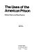 The uses of the American prison ; political theory and penal practice /