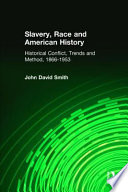 Slavery, race, and American history : historical conflict, trends, and method, 1866-1953 /