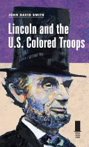 Lincoln and the U.S. Colored Troops /