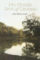 No holier spot of ground : a Texas story : an historical narrative of an early Texas family 1834-1869, being the rise and fall of a cotton plantation on the banks of the Trinity River /