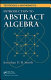 Introduction to abstract algebra /