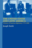 The United States and Latin America : a history of American diplomacy, 1776-2000 /