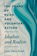100 years of NCVO and voluntary action : idealists and realists /